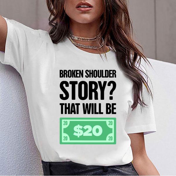 

t shirt women story dislocated broken shoulder gift summer harajuku custom female tshirt