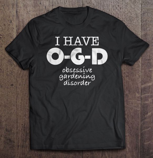 

men t shirt i have o-g-d obsessive gardening disorder women t-shirt