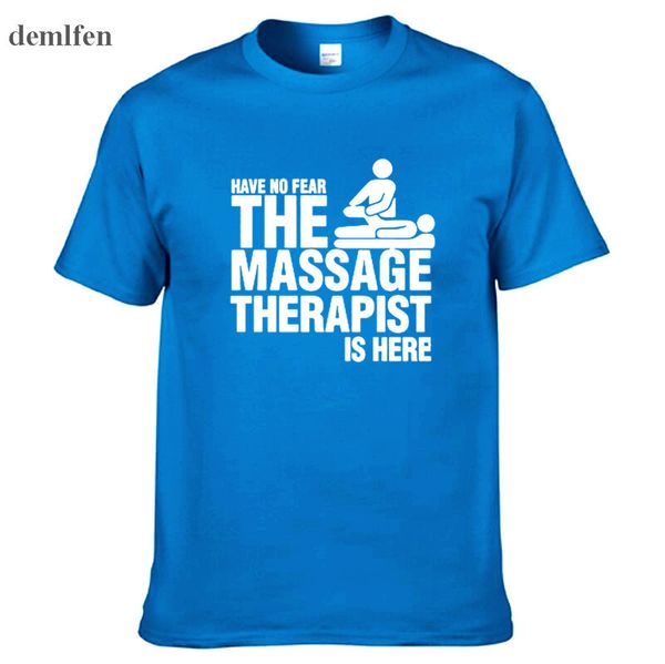 

have no fear the massage therapist are here printed men t shirt fashion summer new short sleeve o neck cotton t-shirt tees
