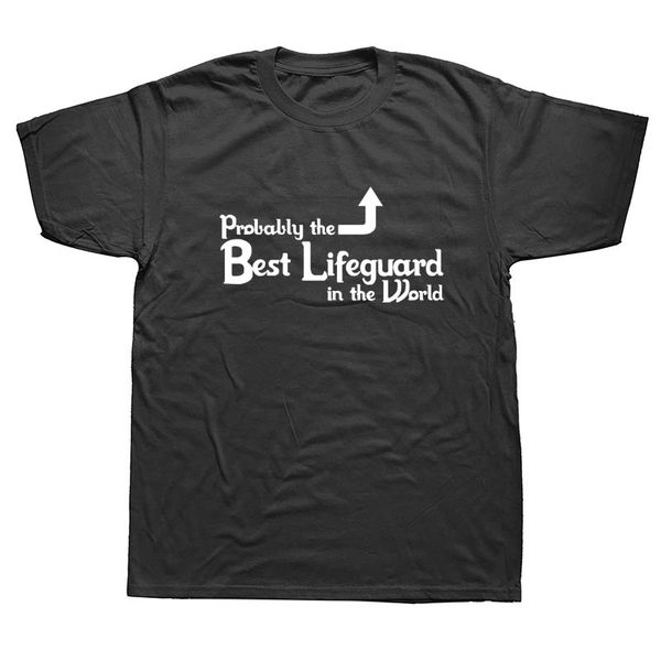 

probably the lifeguard in the world funny t shirts men summer cotton harajuku short sleeve o neck streetwear black t-shirt