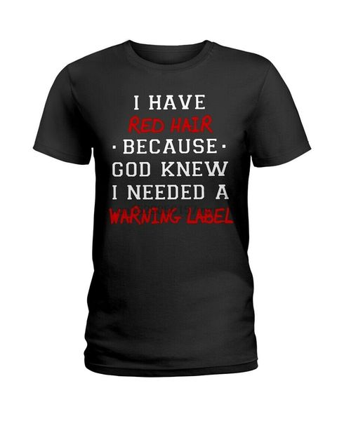 

i have red hair because god knew i needed a ladies t-shirt black s-3xl(1