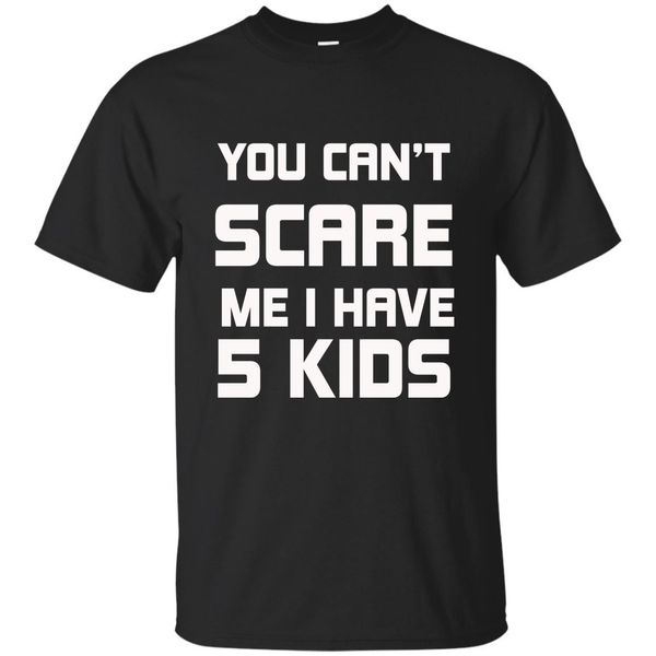 

t-shirt black, navy - funny mom dad gift shirt can't scare me i have 5 kids tshi cartoon t shirt men new fashion