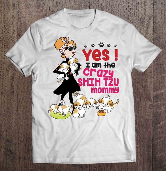 

men t shirt yes i am the crazy shih tzu mommy women t-shirt