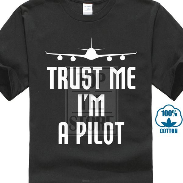 

2018 super fashion o neck tee shirts pilot dad gift aviation trust me i'm a pilot crazy t shirt