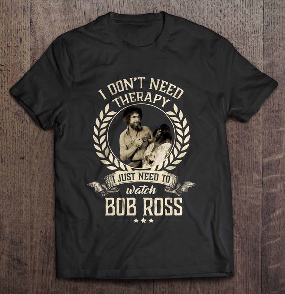 

men funny t shirt fashion tshirt i don't need therapy i just need to watch bob ross women t-shirt