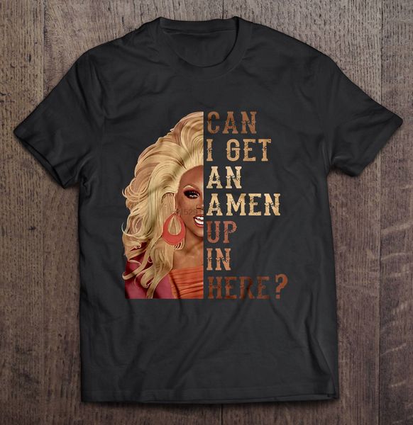 

men funny t shirt fashion tshirt can i get an amen up in here rupaul women t-shirt