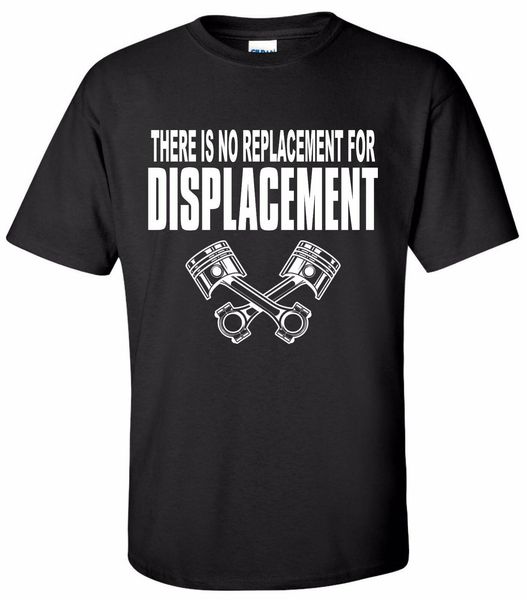 

2019 fashion no replacement for displacement shirt v8 muscle car drag racing street outlaws tees