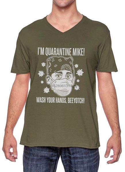 

i'm quarantine mike wash your hands beeyotch - v-neck t-shirt