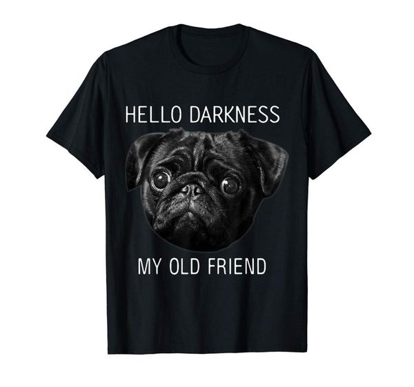 

hello darkness my old friend funny pug shirt pug lovers 2019 fashion sleeves cotton t-shirt fashion custom tees