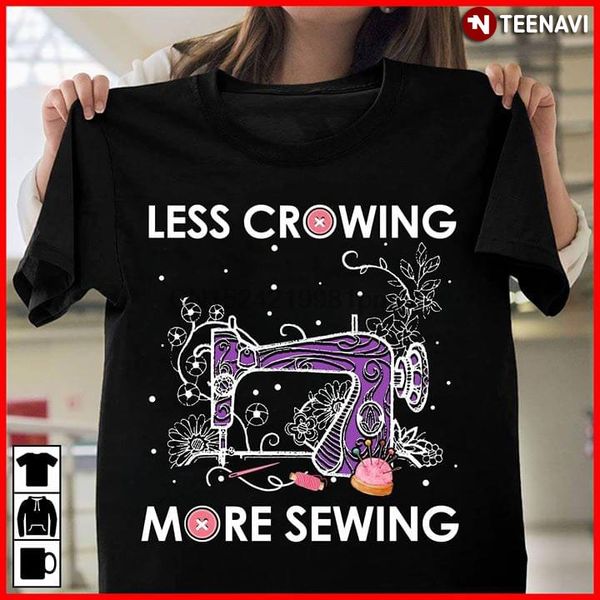 

men t shirt less crowing more sewing women tshirts