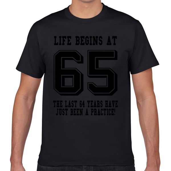 

t shirt men life begins at 65 65th birthday fashion white geek print male tshirt xxxl