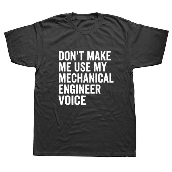 

summer don't make me use my mechanical engineer voice funny t-shirts man round collar short sleeved fashion t shirts