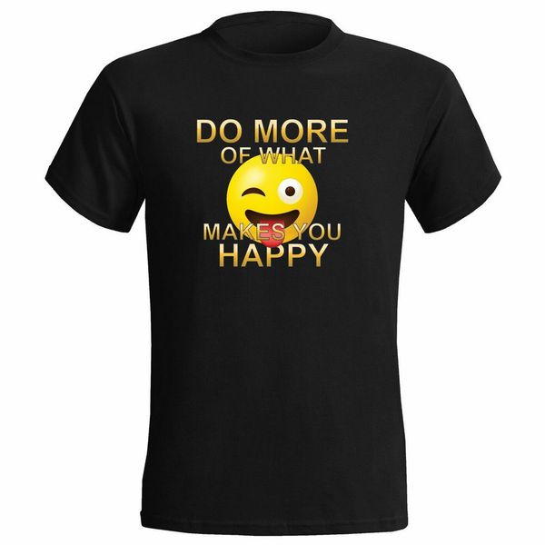 

do more of what makes you happy mens tee t shirt life positive smile good vibes humor t-shirt