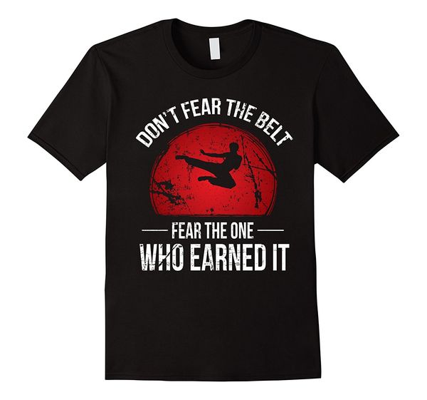 

2019 100% cotton don't fear the-belt,material-art,gift,taekwondo,t-shirt summer tee shirt summer tee shirt