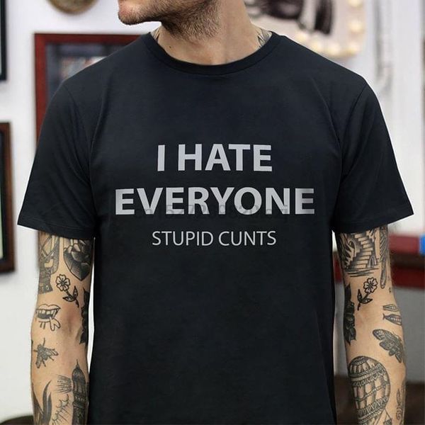 

i hate everyone stupid cunts t-shirt