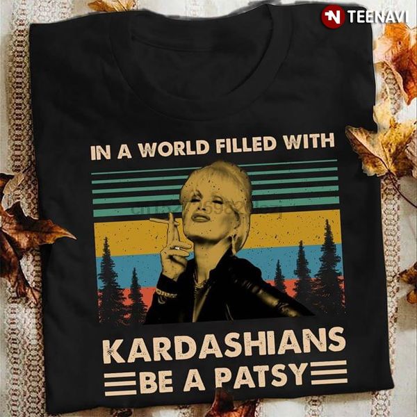

пэтси камень в мире, наполненном kardashians be a пэтси урожай t-shirt