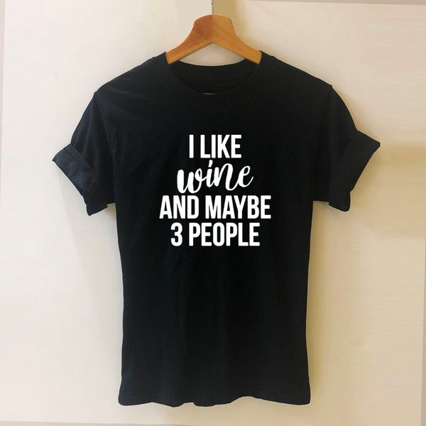 

i like wine and maybe 3 people print women tshirts cotton casual funny t shirt for lady tee