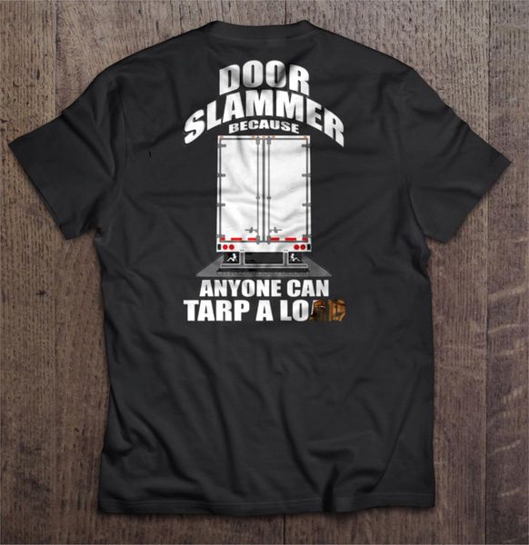 

men t shirt door slammer because anyone can tarp a load women t-shirt