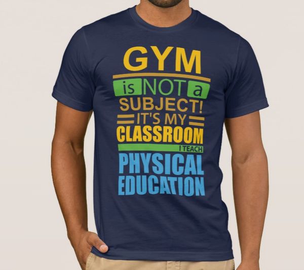 

gym is not a subject it's my classroom men's t-shirts