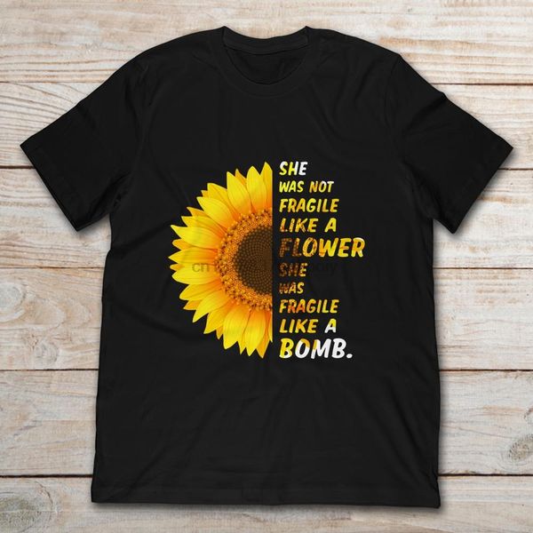 

подсолнечное она не была fragile like a flower она была хрупкой, как бомба t-shirt