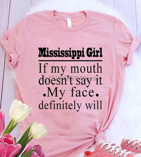 

mississippi girl if my mouth doesnt say it my face definitely will t-shirt