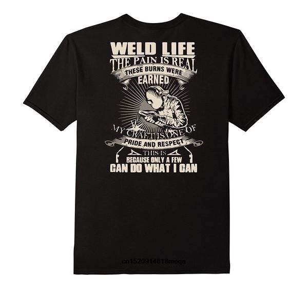 

t shirt weld life the pain is real men t-shirts funny gifts for welders
