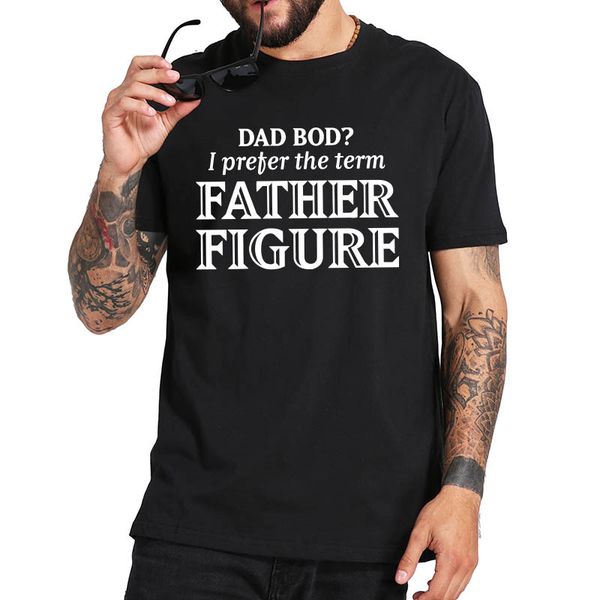

dad bod i prefer father figure t shirt dad father day tshirt 100% cotton fashion gift t-shirt premium tee