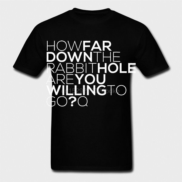 

men t shirt how far down the rabbit hole are you willing to go women t-shirt