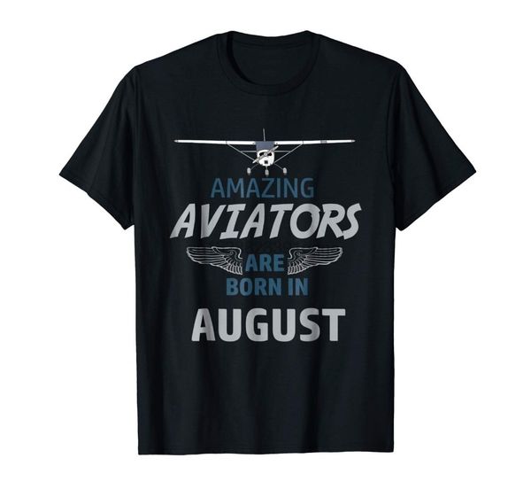 

amazing aviators are born in august pilot birthday new spring summer autumn o neck short sleeves muscle men t shirts