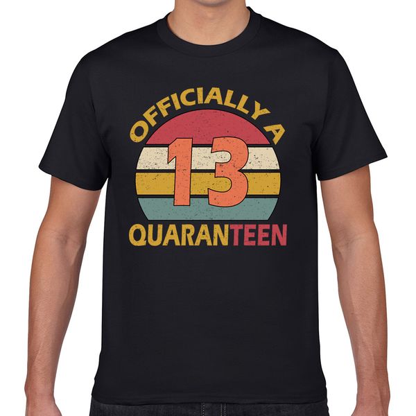 

t shirt men 13th birthday officially quaranteen casual black geek custom male tshirt xxxl