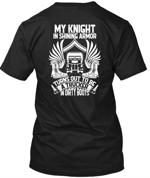 

trucker in dirty boots t shirt my knight in shining armor t shirt