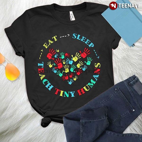 

eat sleep teach tiny humans t-shirt