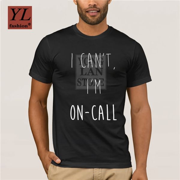 

2020 летняя мода печатных метанию футболка я не могу, я on call t shirt