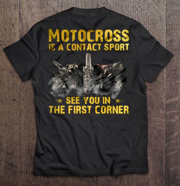 

мотокросс является контакт спорт see you in the first corner tshirts