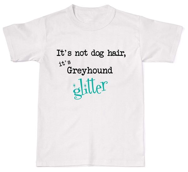 

2019 it's not dog hair it's greyhound glitter funny k9 mens womens cotton t-shirt t s
