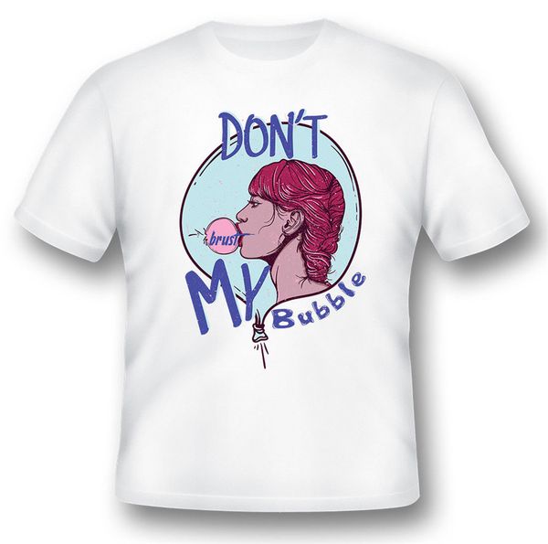 

black or white tee 08162017 don't brust my bubble tee shirt