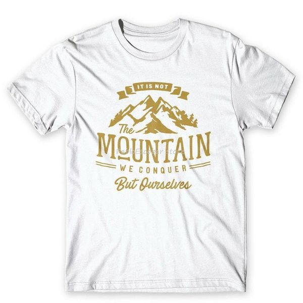 

male tee-shirt it is not the mountain we conquer but ourselves t-shirt. 100% cotton premium tee fashion cool tee shirt