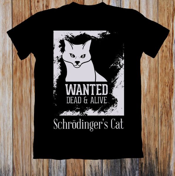 

wanted dead alive schrodingers cat t-shirt