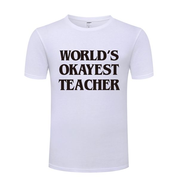 

world's okayest teacher gift mens men t shirt tshirt 2018 new short sleeve o neck cotton casual t-shirt tee