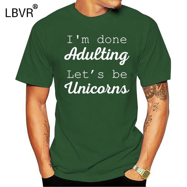 

men 2019 brand clothing tees casual im done adulting let be unicorns men shirt