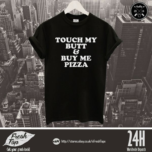 

touch my butt buy me pizza t shirt cute but psycho slogan prosecco