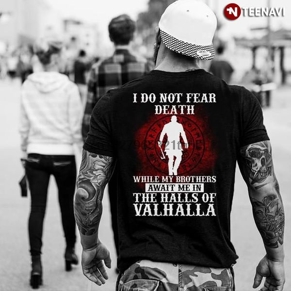 

i do not fear death while my brothers await me in the halls of valhalla t-shirt