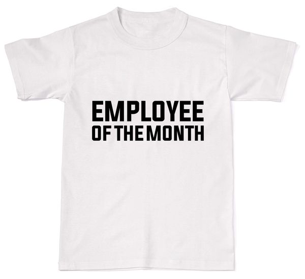 

employee of the month funny mens womens cotton t-shirt t shirt