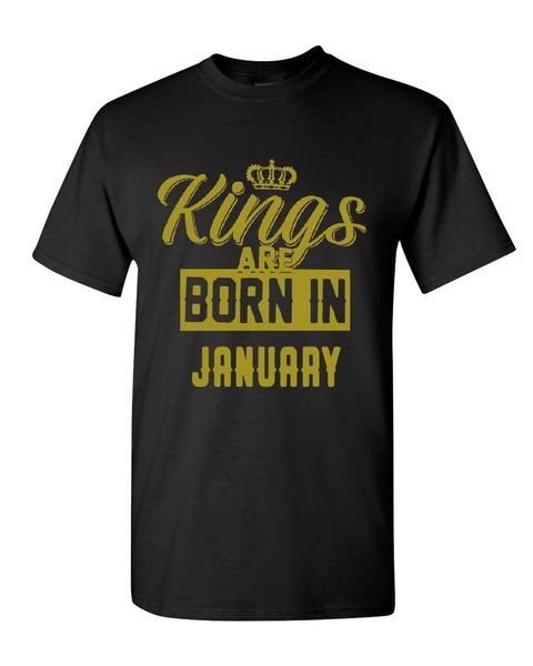 

2019 new 100% cotton kings are born in january t-shirt funny birthday tee