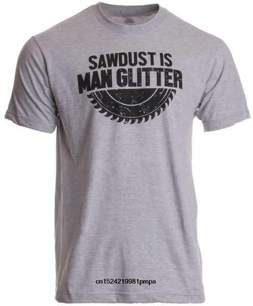 

sawdust is man glitter funny woodworking wood working saw dust humor mens short sleeve t-shirt