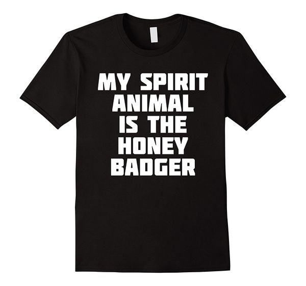 

my spirit animal is the honey badger | funny t-shirt adults casual tee shirt for man hipster o-neck causal cool t shirt