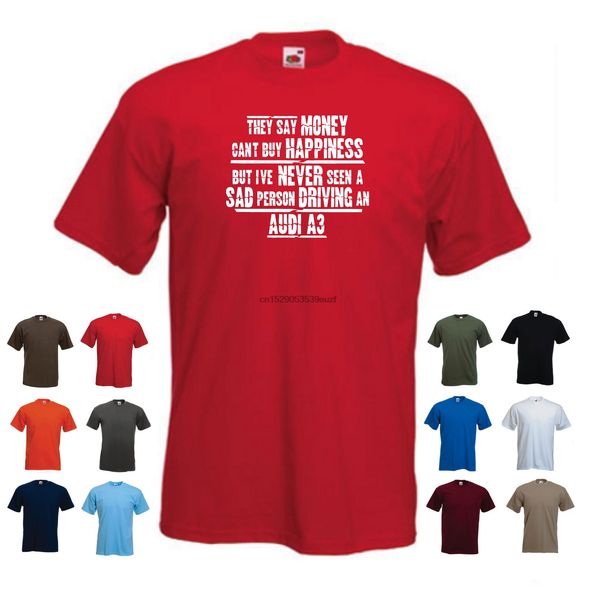 

a udi a3 men funny car t-shirt - they say money cant buy happiness but