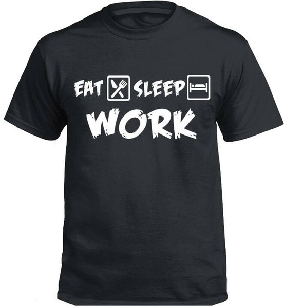 

eat sleep work t-shirt funny gift present graphic tee shirt