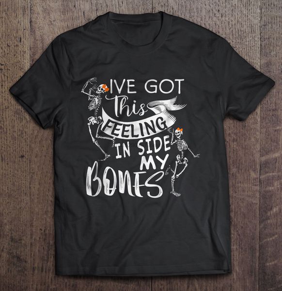 

men t shirt i've got this feeling inside my bones -halloween women t-shirt