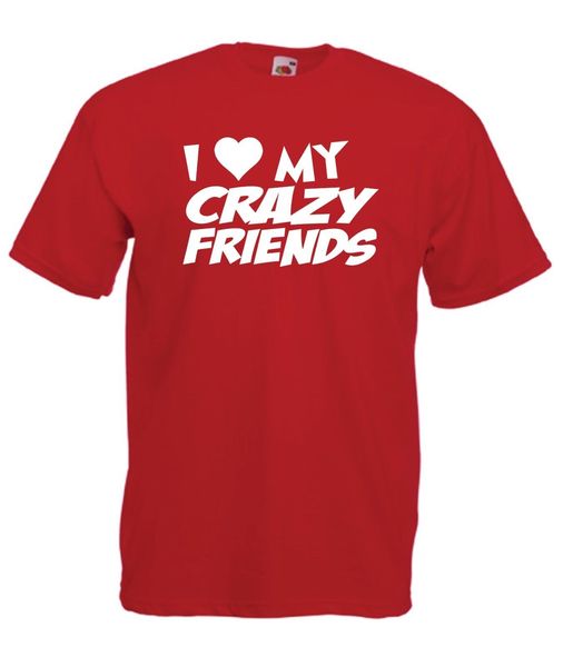 

i love my crazy friends funny xmas birthday gift ideas mens womens t shirt cool casual pride t shirt men fashion